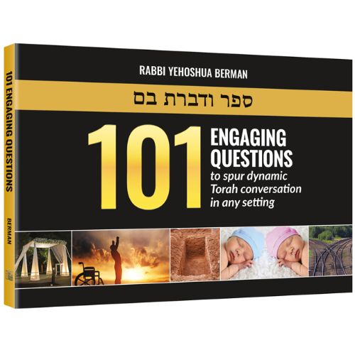 101 Engaging Questions to spur dynamic Torah conversation in any setting