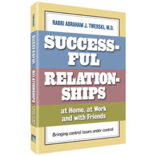 Successful Relationships at Home, at Work and with Friends
